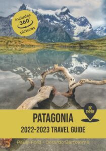 Guía de viaje de la Patagonia: 2022 - 2023 (Be There)